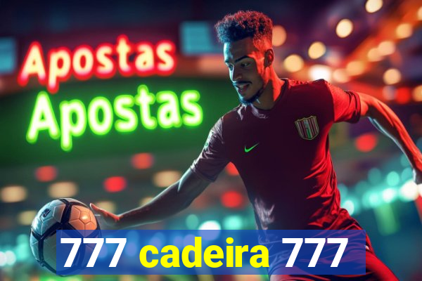 777 cadeira 777